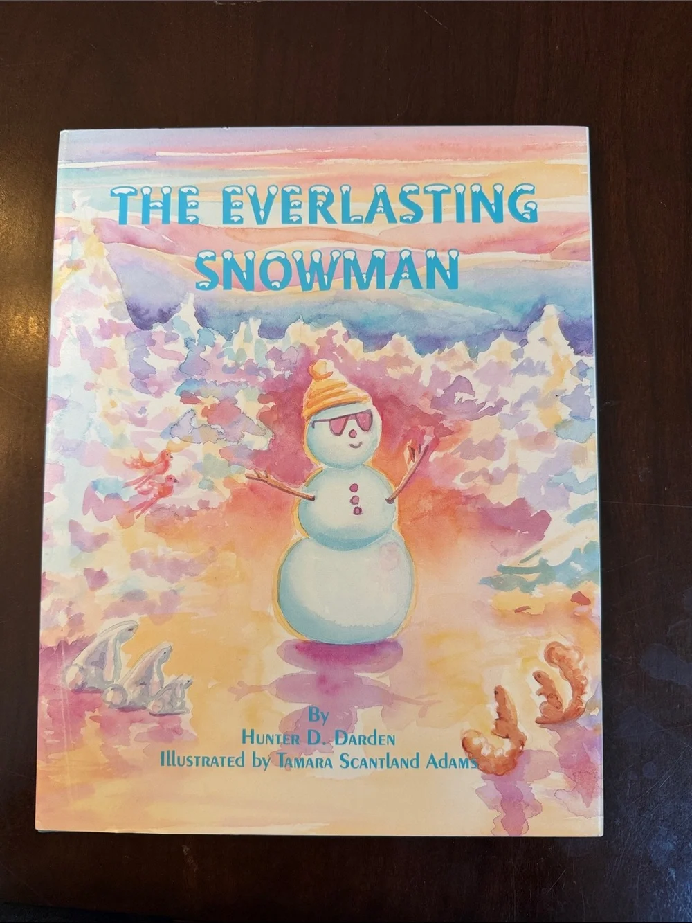 The Everlasting Snowman by Hunter D. Darden- Hardcover